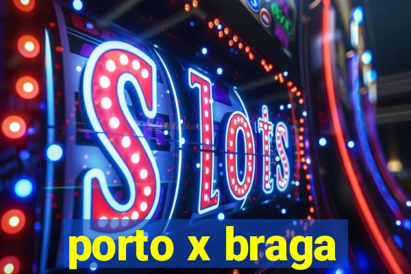 porto x braga