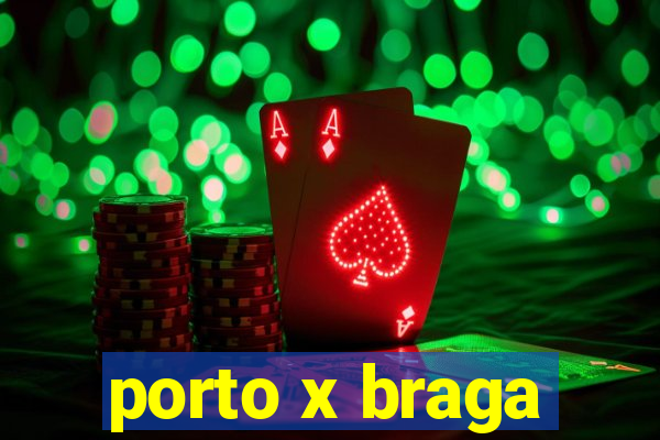 porto x braga