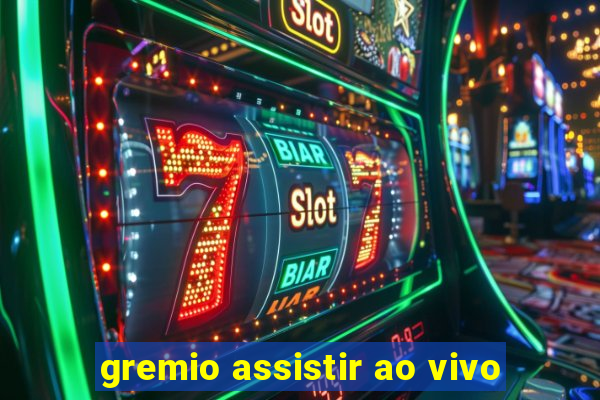 gremio assistir ao vivo