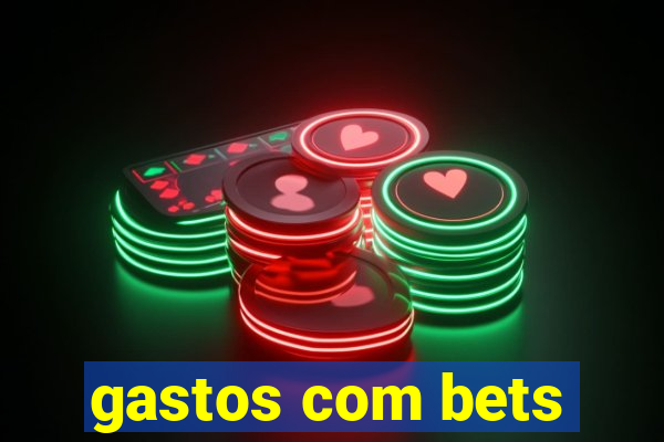 gastos com bets