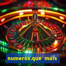 numeros.que mais saem na mega sena