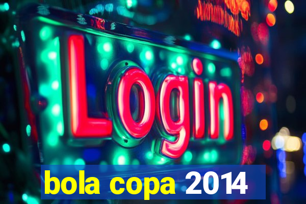 bola copa 2014