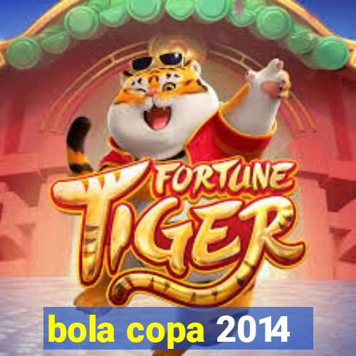 bola copa 2014