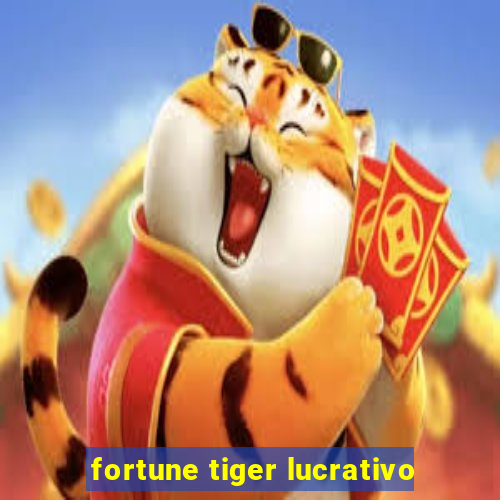 fortune tiger lucrativo