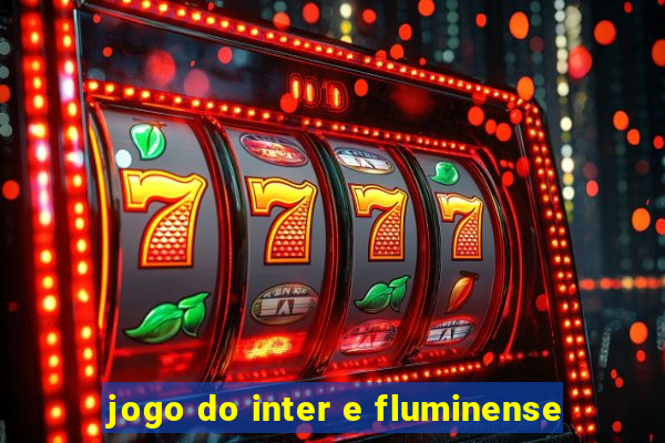 jogo do inter e fluminense