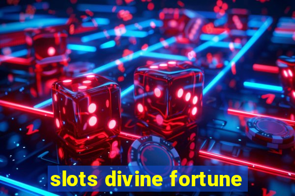 slots divine fortune