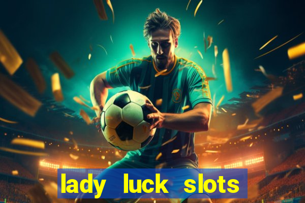 lady luck slots 777 online