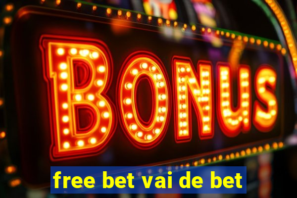 free bet vai de bet