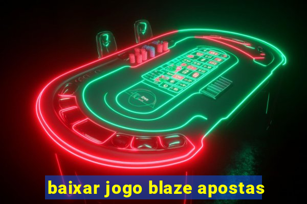 baixar jogo blaze apostas