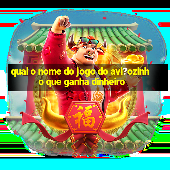 qual o nome do jogo do avi?ozinho que ganha dinheiro