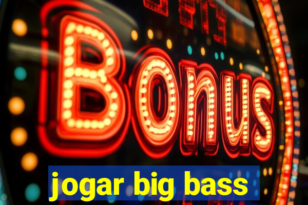 jogar big bass