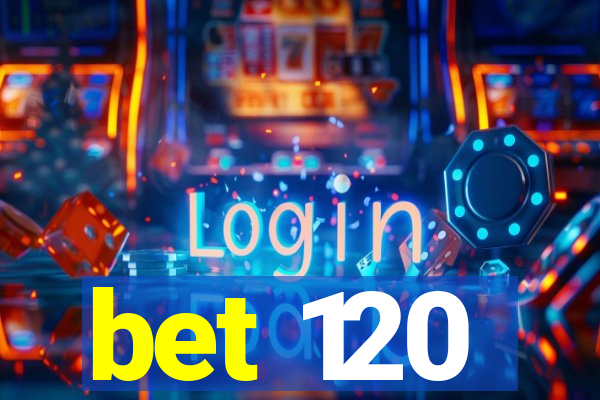 bet 120