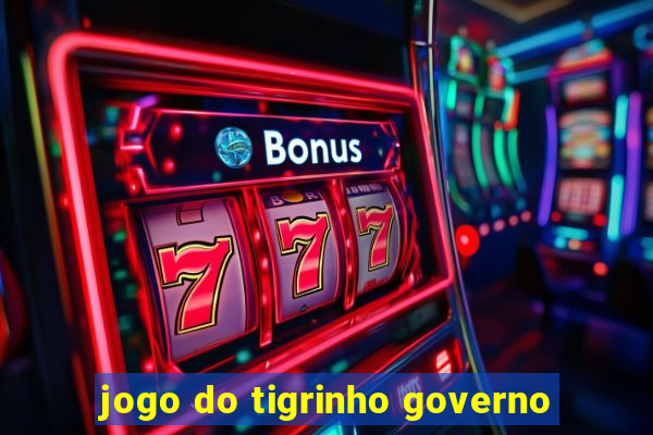 jogo do tigrinho governo