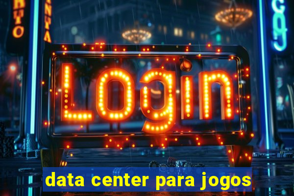 data center para jogos