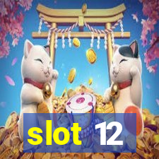 slot 12