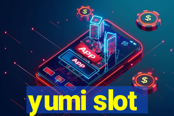 yumi slot