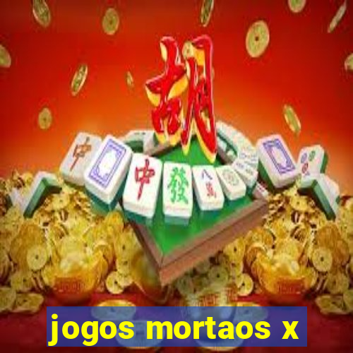 jogos mortaos x