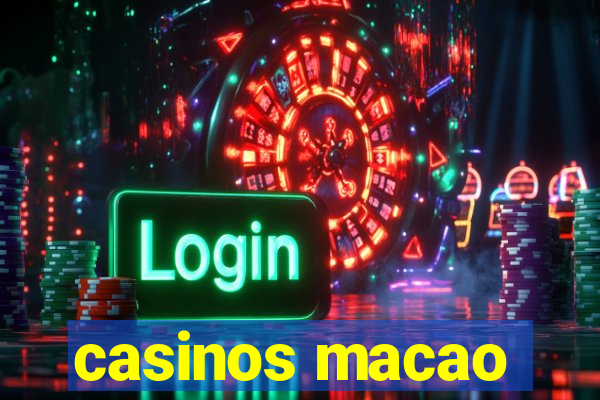 casinos macao