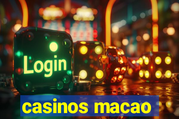 casinos macao