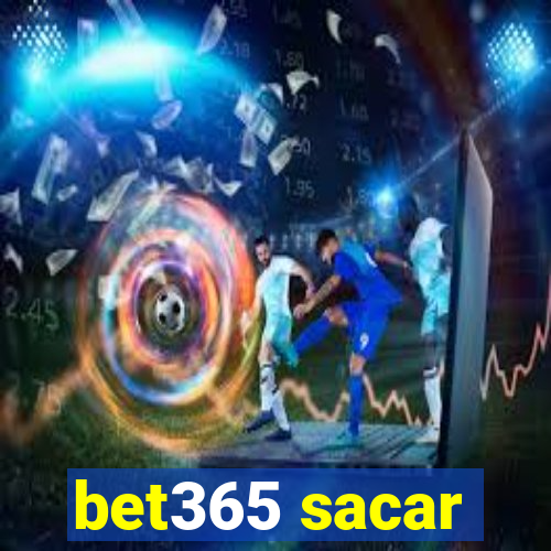 bet365 sacar