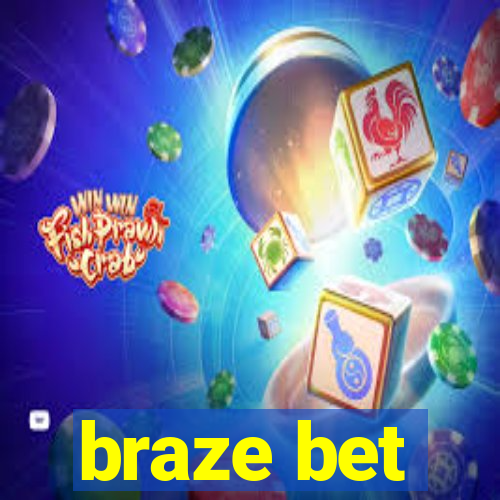 braze bet