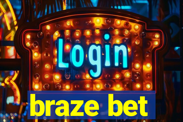 braze bet