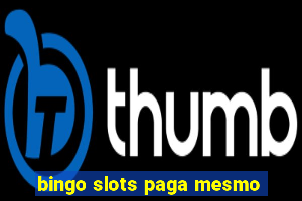 bingo slots paga mesmo