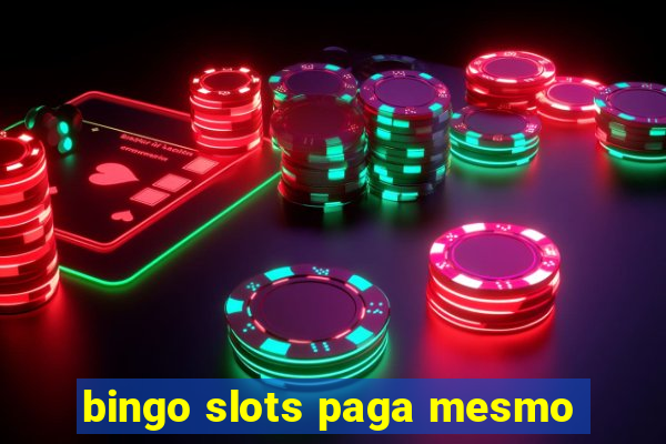 bingo slots paga mesmo