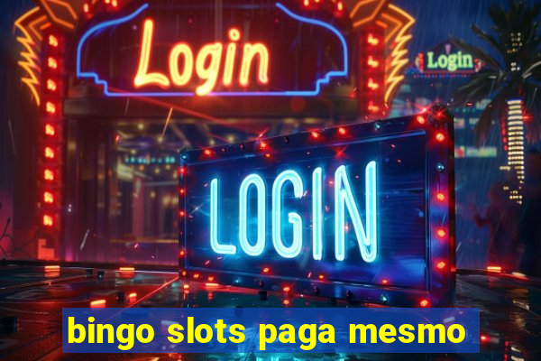 bingo slots paga mesmo