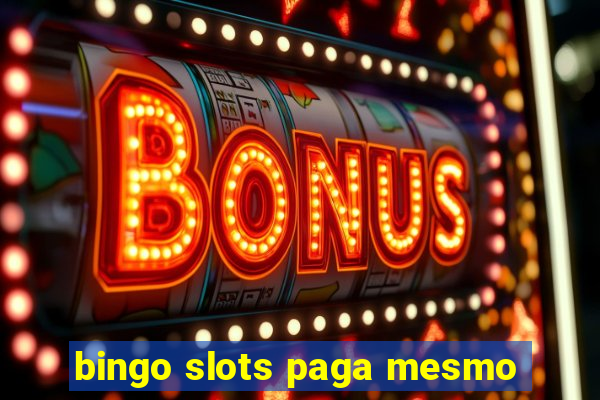 bingo slots paga mesmo