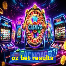 oz bet results