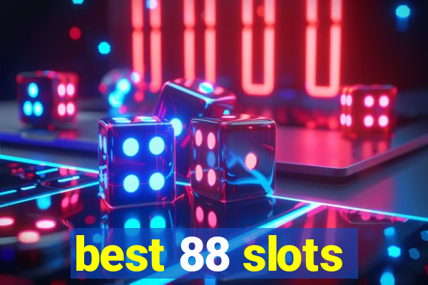 best 88 slots