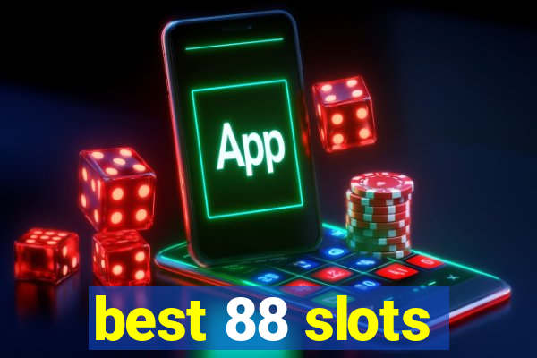 best 88 slots