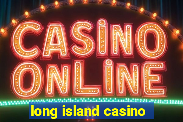 long island casino