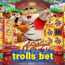 trolls bet