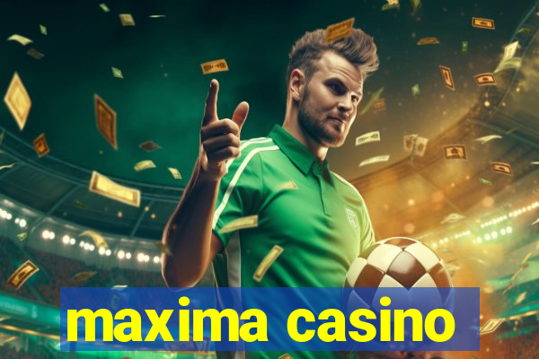 maxima casino