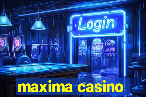 maxima casino