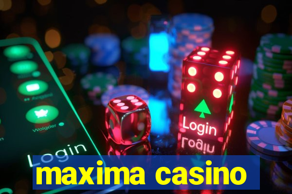 maxima casino