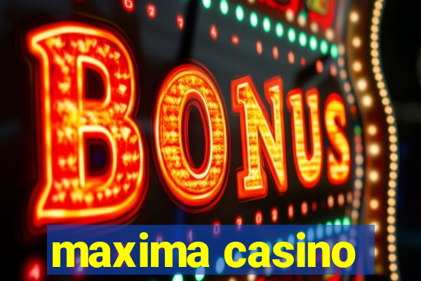 maxima casino