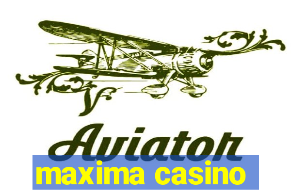 maxima casino