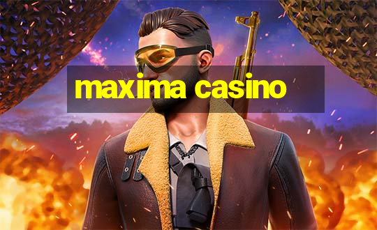 maxima casino