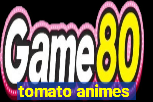 tomato animes