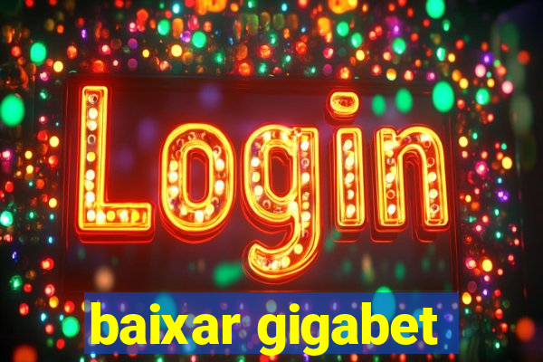 baixar gigabet