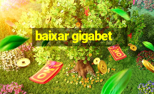 baixar gigabet