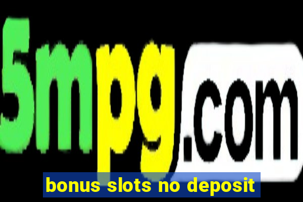 bonus slots no deposit