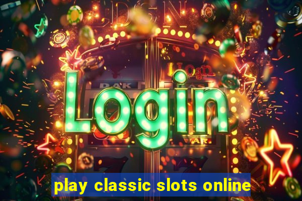 play classic slots online