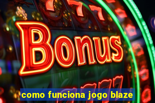 como funciona jogo blaze