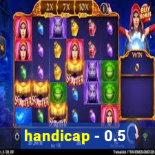 handicap - 0.5