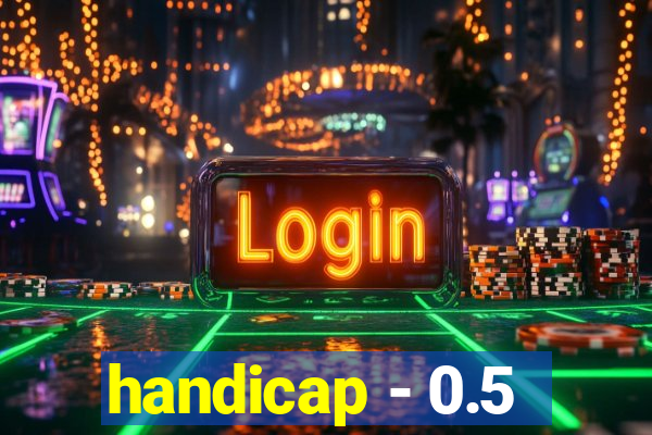 handicap - 0.5