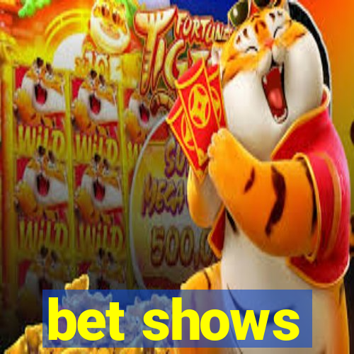 bet shows